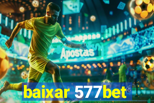 baixar 577bet